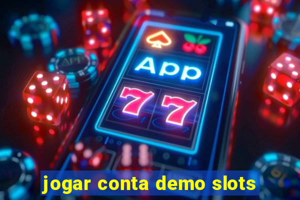 jogar conta demo slots